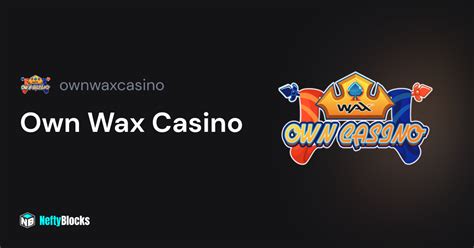 Wax casino